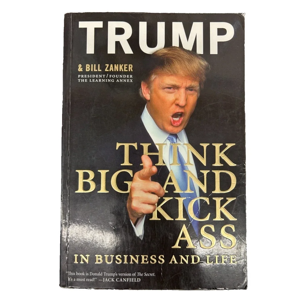 Think Big and Kick Ass: In Business and in Life by Donald Trump and Bill Zanker