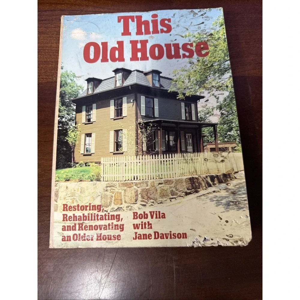 This Old‎ House: Restoring, Rehabilitating, and Renovating an Older House
