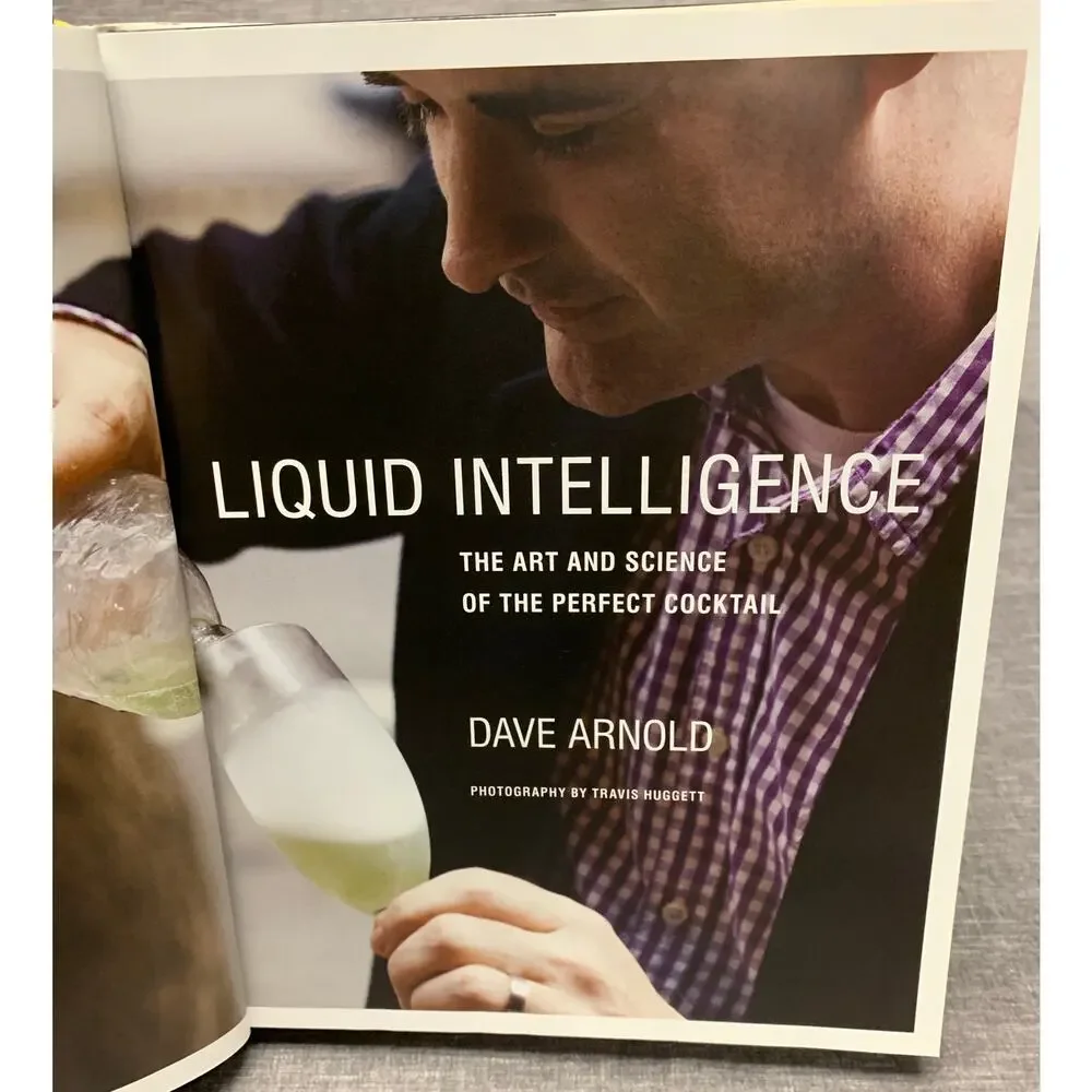 Liquid Intelligence The Art and Science of the Perfect Cocktail - Dave Arnold