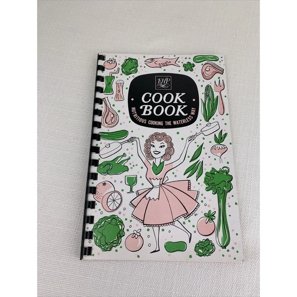 Vintage EHP Cookbook Nutritious Cooking the Waterless Way Nutritional Cookware‎