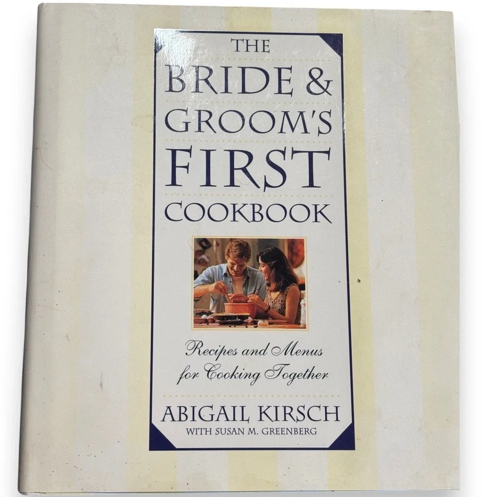 The‎ Bride & Groom's First Cookbook Abigail Kirsch Hardcover Recipes Menus 1996