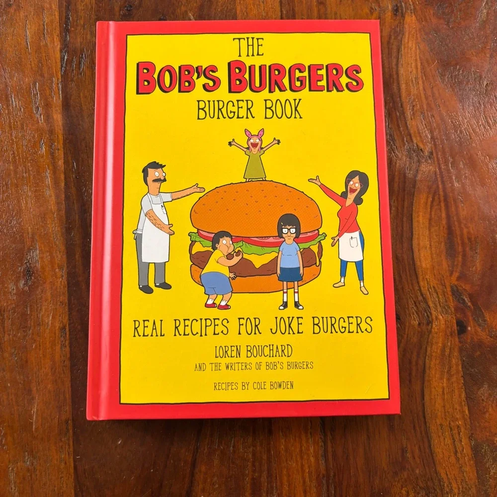 The Bobs Burgers Burger Book Real Recipes for Joke Burgers Hardcover