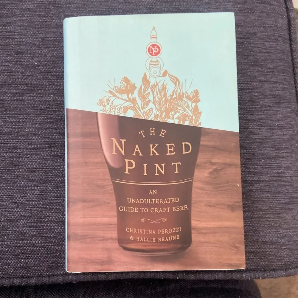 Naked Pint : An Unadulterated Guide to Craft Beer by Christina Perozzi  HC