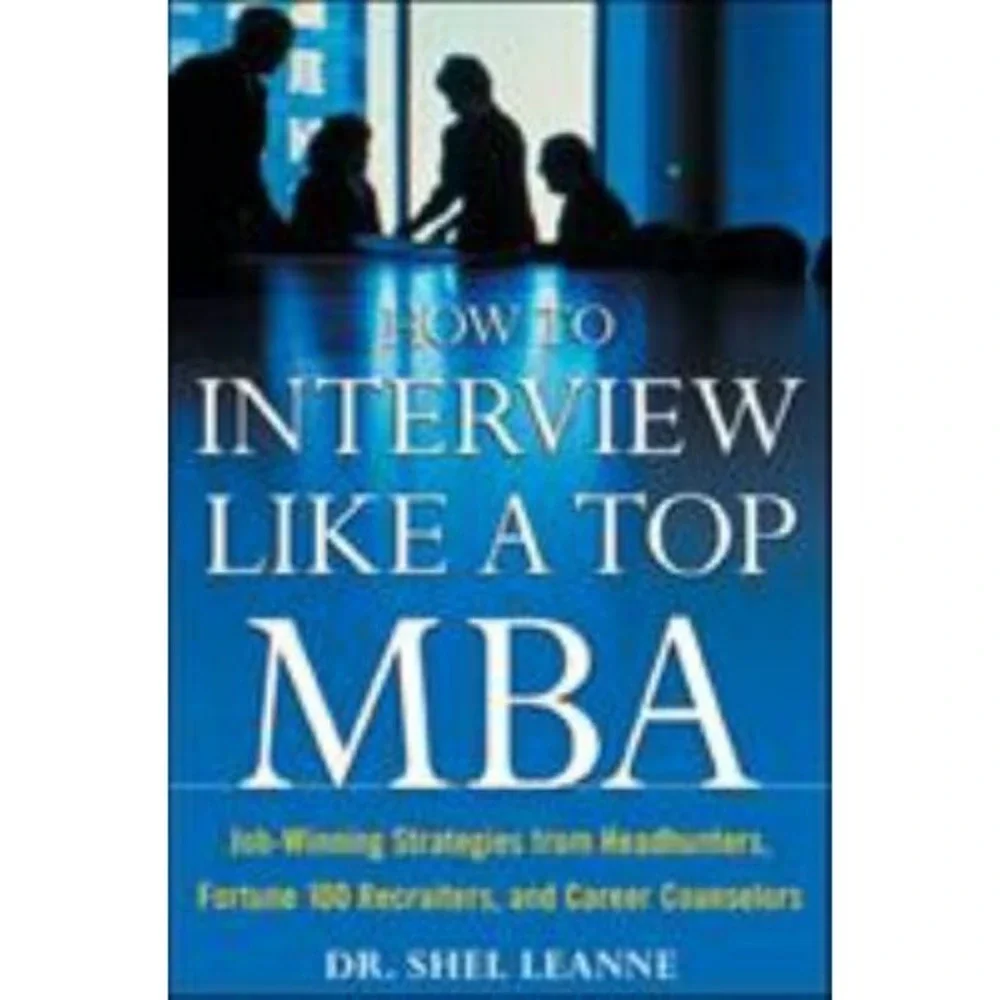 How to Interview Like a Top MBA: Job-Winning Strategies From Headhunters, Fo...