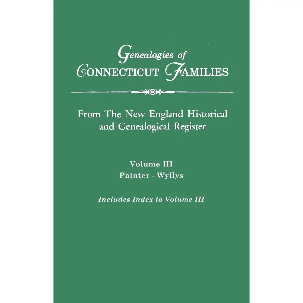 Genealogies of Connecticut Families. From The New England Historical and Geneal
