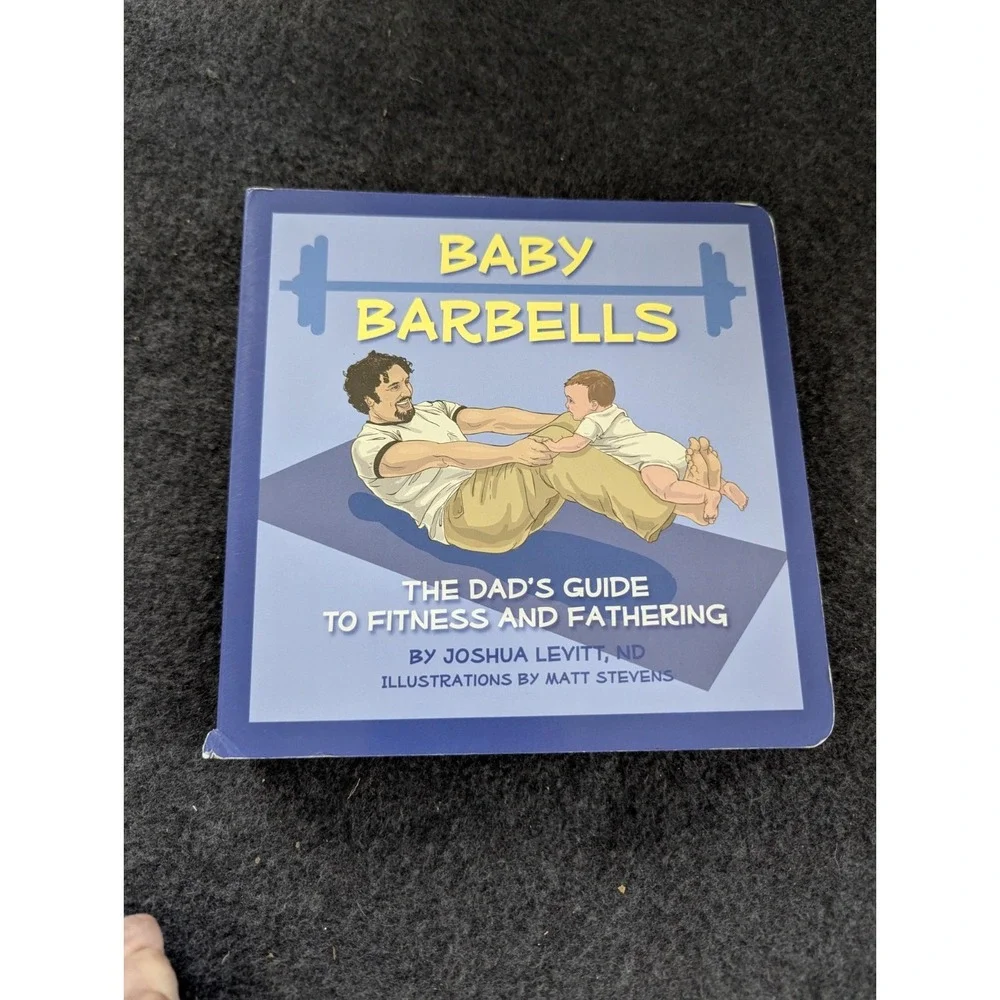 Baby Barbells: The Dad's Guide to Fitness and Fathering by‎